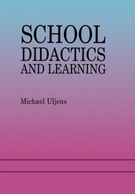School Didactics And Learning - Michael Uljens