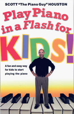 Play Piano In A Flash For Kids! - Scott Houston