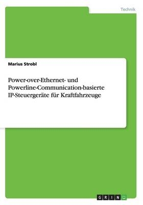 Power-over-Ethernet- und Powerline-Communication-basierte IP-Steuerger&Atilde;&curren;te f&Atilde;&frac14;r Kraftfahrzeuge - Marius Strobl