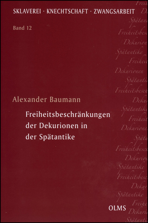 Freiheitsbeschr&auml;nkungen der Dekurionen in der Sp&auml;tantike - Alexander Baumann