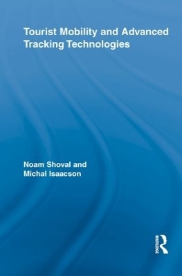 Tourist Mobility and Advanced Tracking Technologies - Noam Shoval, Michal Isaacson