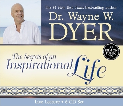The Secrets Of An Inspirational Life - Wayne Dyer