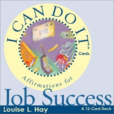 I Can Do It Cards: Affirmations For Job Success - Louise Hay