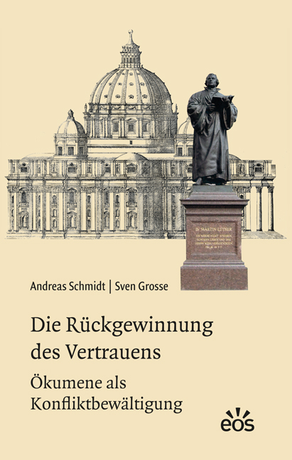 Die Rückgewinnung des Vertrauens - Ökumene als Konfliktbewältigung - Andreas Schmidt, Sven Grosse