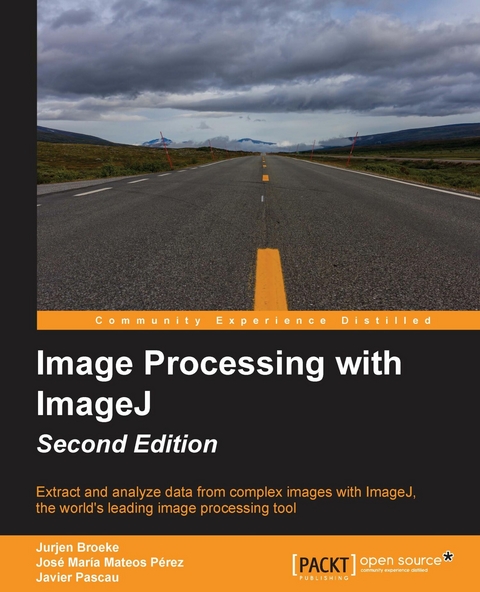 Image Processing with ImageJ - Second Edition -  Pascau Javier Pascau,  Perez Jose Maria Mateos Perez,  Broeke Jurjen Broeke