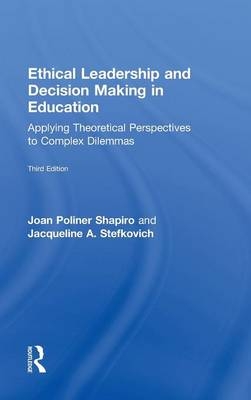 Ethical Leadership and Decision Making in Education - Joan Poliner Shapiro, Jacqueline A. Stefkovich