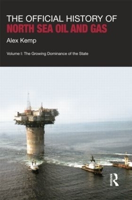 The Official History of North Sea Oil and Gas - Alex Kemp