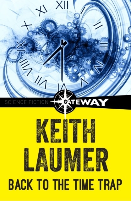 Back to the Time Trap -  Keith Laumer