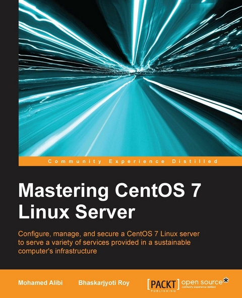 Mastering CentOS 7 Linux Server -  Roy Bhaskarjyoti Roy,  Alibi Mohamed Alibi