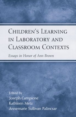 Children's Learning in Laboratory and Classroom Contexts - Joseph Campione, Kathleen Metz