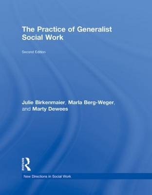 The Practice of Generalist Social Work - Julie Birkenmaier, Marla Berg-Weger