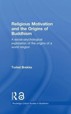 Religious Motivation and the Origins of Buddhism - Torkel Brekke