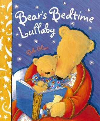 Bear's Bedtime Lullaby - Debi Gliori