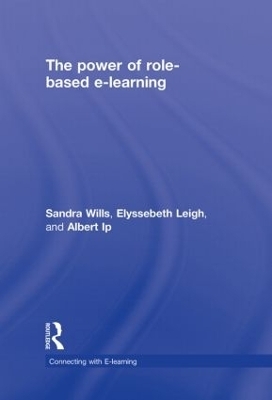 The Power of Role-based e-Learning - Sandra Wills, Elyssebeth Leigh, Albert Ip