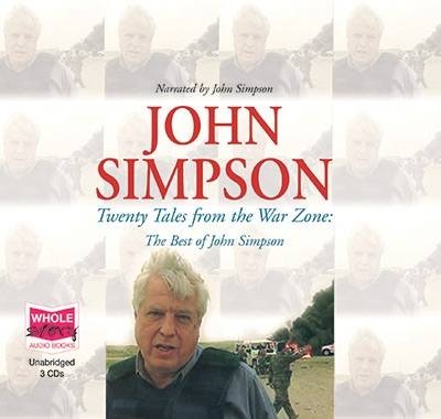 Twenty Tales from the War Zone - John Simpson