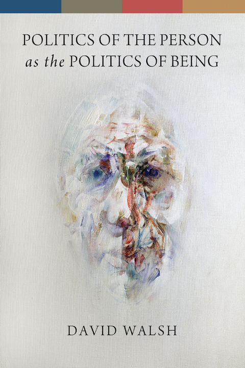 Politics of the Person as the Politics of Being - David Walsh