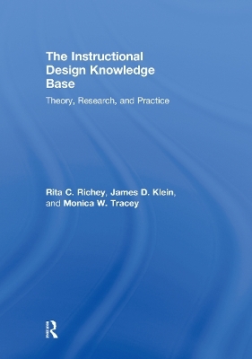 The Instructional Design Knowledge Base - Rita C. Richey, James D. Klein, Monica W. Tracey