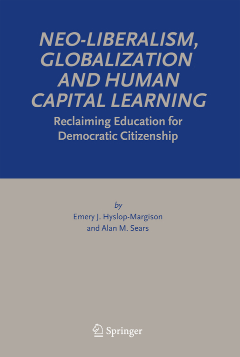 Neo-Liberalism, Globalization and Human Capital Learning - Emery J. Hyslop-Margison, Alan M. Sears
