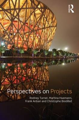 Perspectives on Projects - Rodney J. Turner, Martina Huemann, Frank T. Anbari, Christophe N. Bredillet