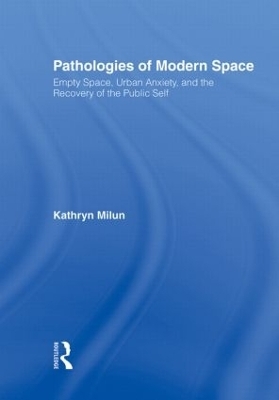 Pathologies of Modern Space - Kathryn Milun