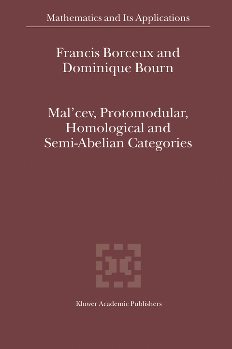 Mal'cev, Protomodular, Homological and Semi-Abelian Categories - Francis Borceux, Dominique Bourn