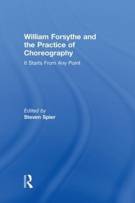 William Forsythe and the Practice of Choreography