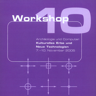 Archäologie und Computer 2005 - Workshop 10