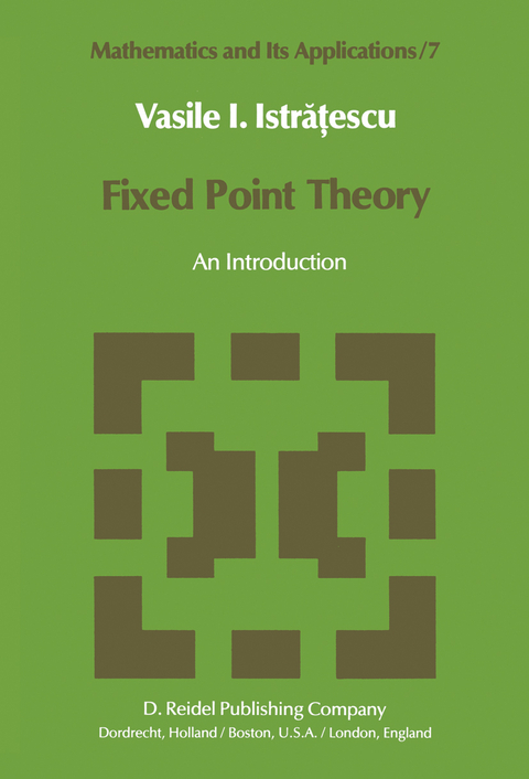 Fixed Point Theory - V.I. Istratescu