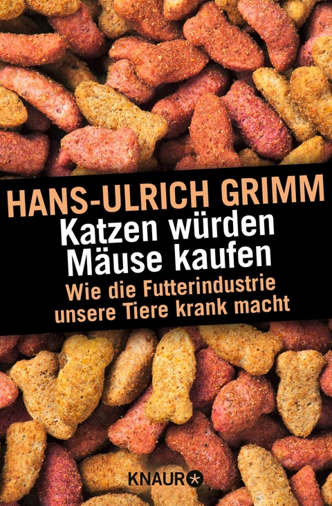 Katzen w&uuml;rden M&auml;use kaufen - Hans-Ulrich Grimm
