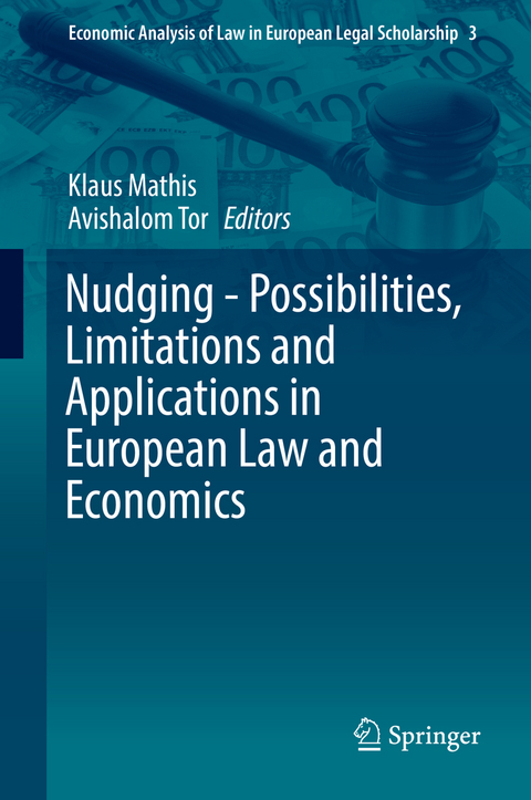 Nudging - Possibilities, Limitations and Applications in European Law and Economics - 