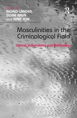 Masculinities in the Criminological Field - Ingrid Lander, Signe Ravn
