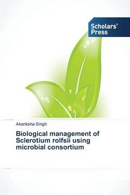 Biological management of Sclerotium rolfsii using microbial consortium - Akanksha Singh