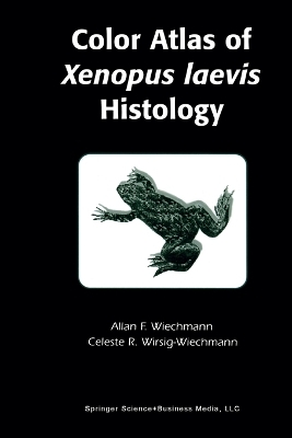 Color Atlas of Xenopus Laevis Histology - Allan F. Wiechmann, Celeste Wirsig-Wiechmann