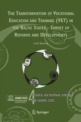 The Transformation of Vocational Education and Training (Vet) in the Baltic States - Survey of Reforms and Developments - Frank B&uuml;nning