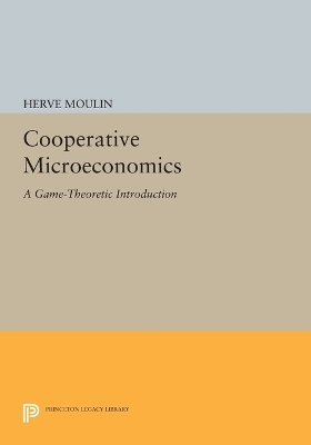Cooperative Microeconomics - Herv&eacute; Moulin