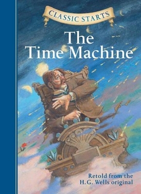 Classic Starts&reg;: The Time Machine - H. G. Wells