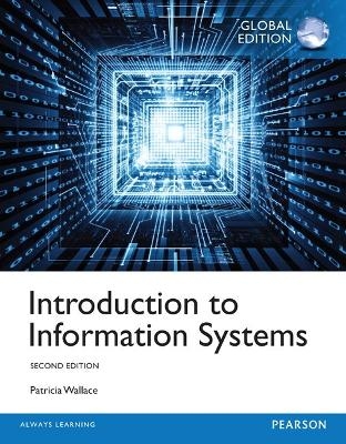 Introduction to Information Systems, Global Edition -- MyLab MIS with Pearson eText