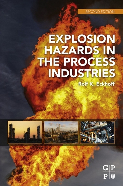 Explosion Hazards in the Process Industries -  Rolf K. Eckhoff