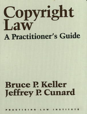 Copyright Law - Bruce P. Keller, Jeffrey P. Cunard