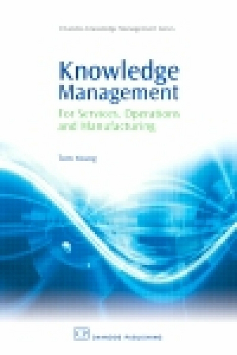 Knowledge Management for Services, Operations and Manufacturing -  Tom Young