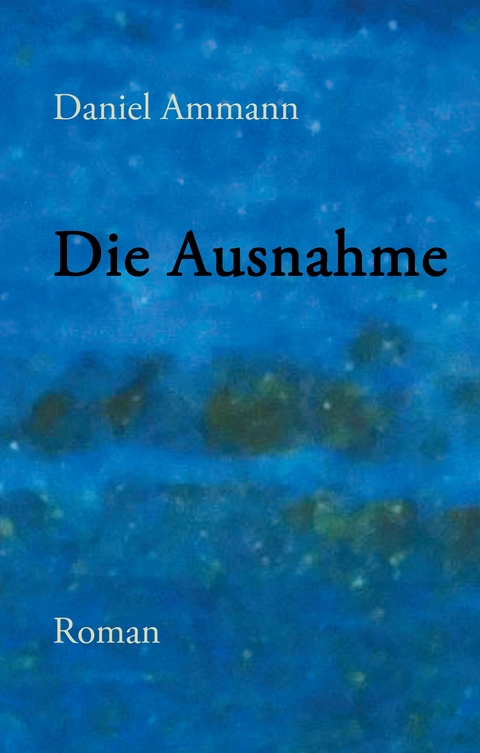 Die Ausnahme - Daniel Ammann