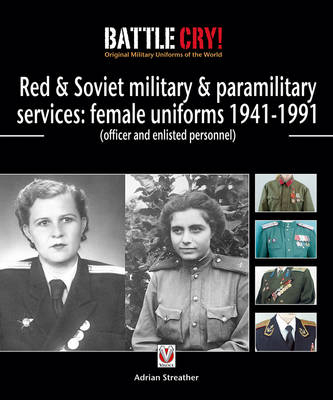 Red & Soviet military & paramilitary services: female uniforms 1941-1991 - Adrian Streather