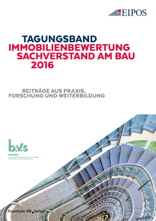 Tagungsband der EIPOS-Sachverständigentage Immobilienbewertung und Sachverstand am Bau 2016.