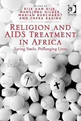 Religion and AIDS Treatment in Africa - Hansj&ouml;rg Dilger, Thera Rasing