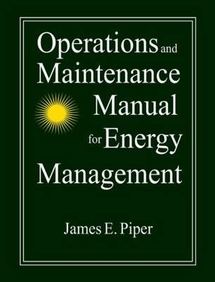 Operations and Maintenance Manual for Energy Management -  James E. Piper