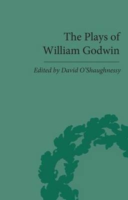 Plays of William Godwin -  David O'Shaughnessy
