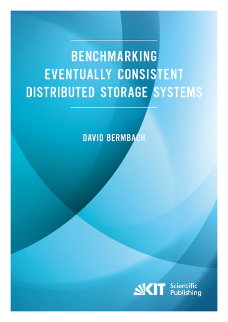 Benchmarking Eventually Consistent Distributed Storage Systems - David Bermbach