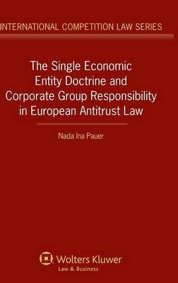 The Single Economic Entity Doctrine and Corporate Group Responsibility in European Antitrust Law