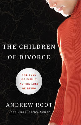 The Children of Divorce - Dr Andrew Root