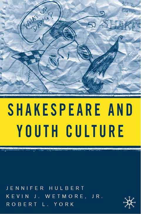 Shakespeare and Youth Culture - J. Hulbert, K. Wetmore Jr., R. York